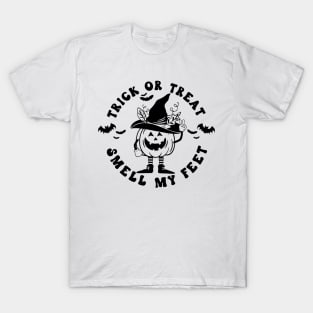 Trick or Treat Smell My Feet T-Shirt